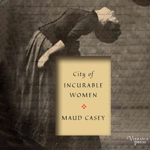 Cover von Maud Casey - City of Incurable Women