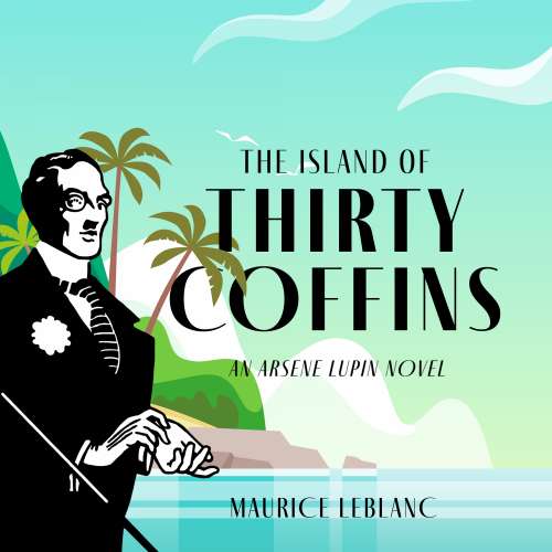 Cover von Maurice Leblanc - The Adventures of Arsène Lupin - Book 5 - The Island of Thirty Coffins