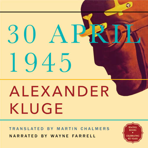 Cover von Alexander Kluge - 30. Apr 45 - The Day Hitler Shot Himself and Germany's Integration with the West Began