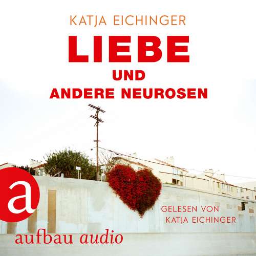 Cover von Katja Eichinger - Liebe und andere Neurosen
