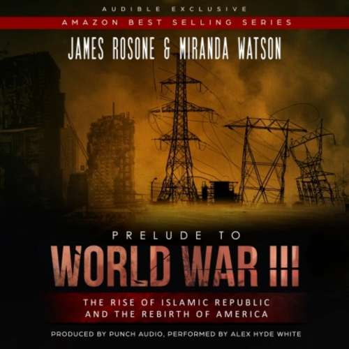 Cover von James Rosone - Prelude to World War III - The Rise of the Islamic Republic and the Rebirth of America