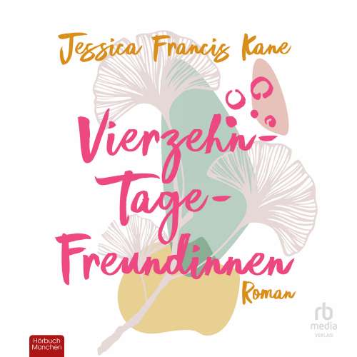 Cover von Jessica Francis Kane - Vierzehn-Tage-Freundinnen - Was zeichnet Freundschaft für dich aus?