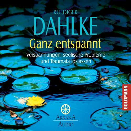 Cover von Ruediger Dahlke - Ganz entspannt - Verspannungen, seelische Probleme und Traumata loslassen