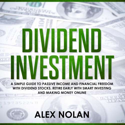 Cover von Dividend Investment - Dividend Investment - A Simple Guide to Passive Income and Financial Freedom with Dividend Stocks - Retire Early With Smart Stock Investing and Start Making Money Online