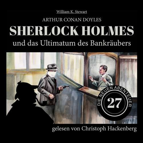 Cover von Sir Arthur Conan Doyle - Die neuen Abenteuer - Folge 27 - Sherlock Holmes und das Ultimatum des Bankräubers