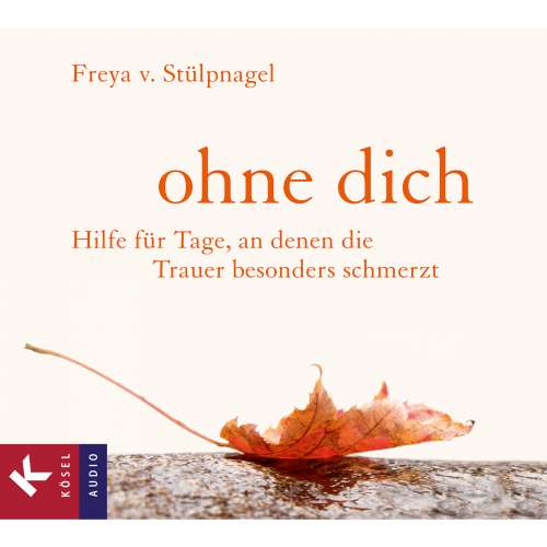 Cover von Freya von Stülpnagel - Ohne dich - Hilfe für Tage, an denen die Trauer besonders schmerzt
