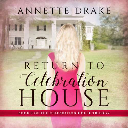 Cover von Annette Drake - Celebration House Trilogy - Book 3 - Return to Celebration House