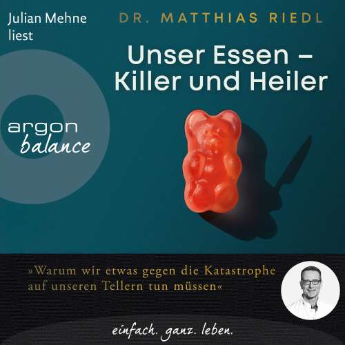 Cover von Matthias Riedl - Unser Essen - Killer und Heiler - Wie wir etwas gegen die Katastrophe auf unseren Tellern tun können