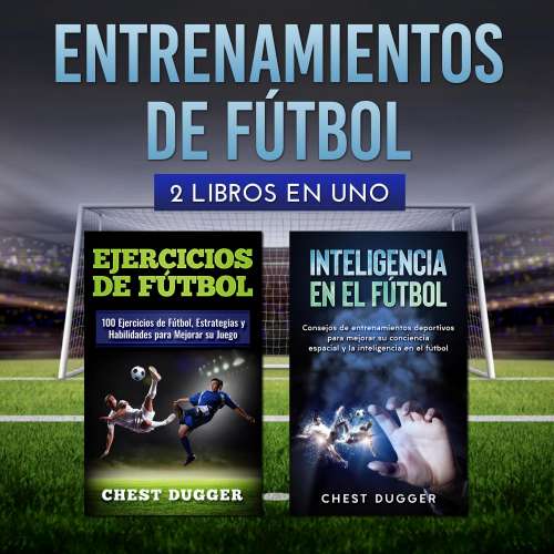 Cover von Chest Dugger - Entrenamientos de fútbol - 2 libros en uno