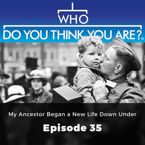 Cover von Matt Ford - Who Do You Think You Are? - Episode 35 - My Ancestor Began a New Life Down Under