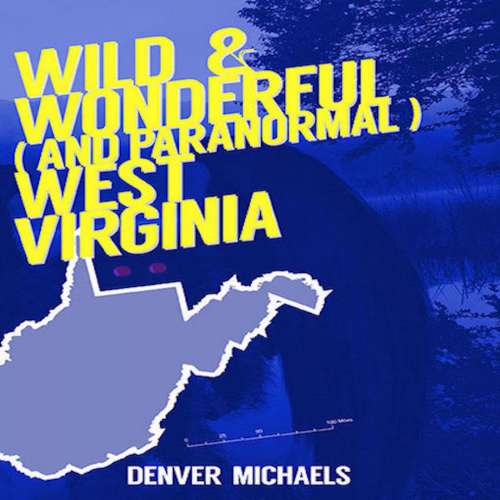 Cover von Denver Michaels - Wild & Wonderful (and Paranormal) West Virginia