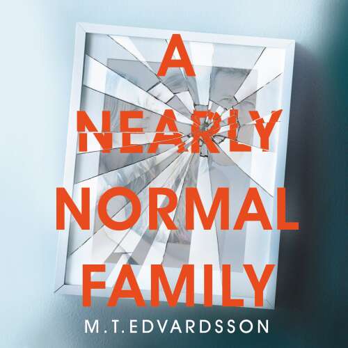 Cover von M. T. Edvardsson - A Nearly Normal Family - A gripping, page-turning thriller with a shocking twist