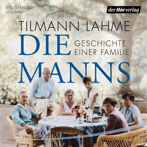 Cover von Tilmann Lahme - Die Manns - Geschichte einer Familie