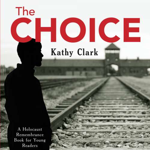 Cover von Kathy Clark - The Holocaust Remembrance Series for Young Readers - Book 15 - The Choice