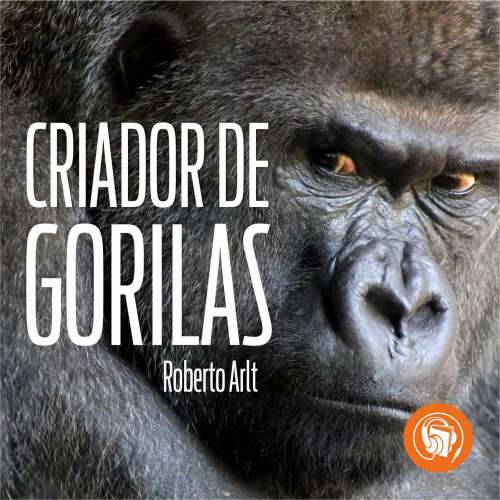 Cover von Roberto Arlt - El criador de gorilas