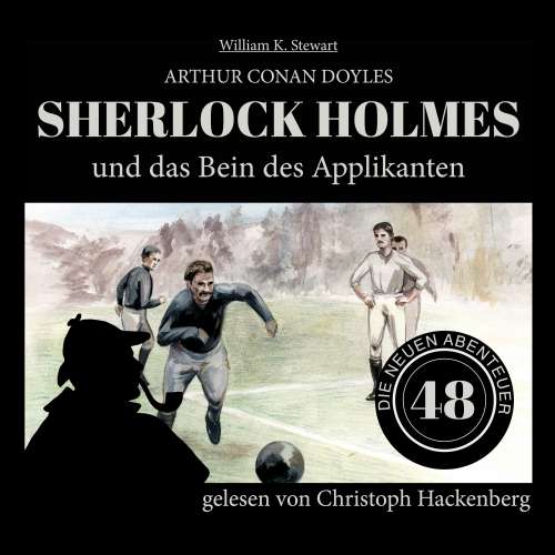 Cover von Sir Arthur Conan Doyle - Die neuen Abenteuer - Folge 48 - Sherlock Holmes und das Bein des Applikanten