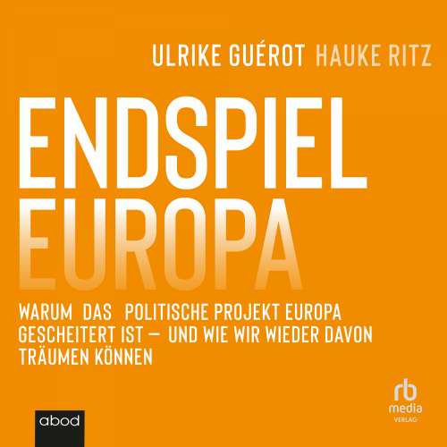 Cover von Hauke Ritz - Endspiel Europa - Warum das politische Projekt Europa gescheitert ist und wie wir wieder davon träumen können