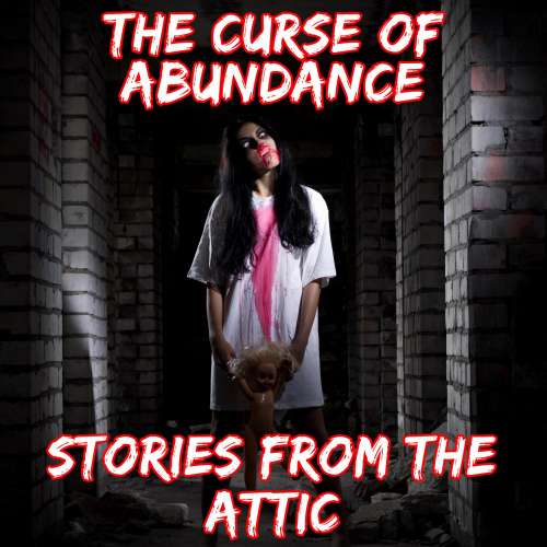 Cover von Stories From The Attic - The Curse Of Abundance - A Scary Story
