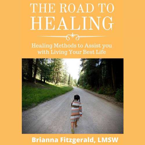 Cover von Brianna Fitzgerald - The Road to Healing - Healing Methods to Assist You With Living Your Best Life