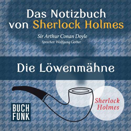 Cover von Arthur Conan Doyle - Sherlock Holmes - Das Notizbuch von Sherlock Holmes: Die Löwenmähne