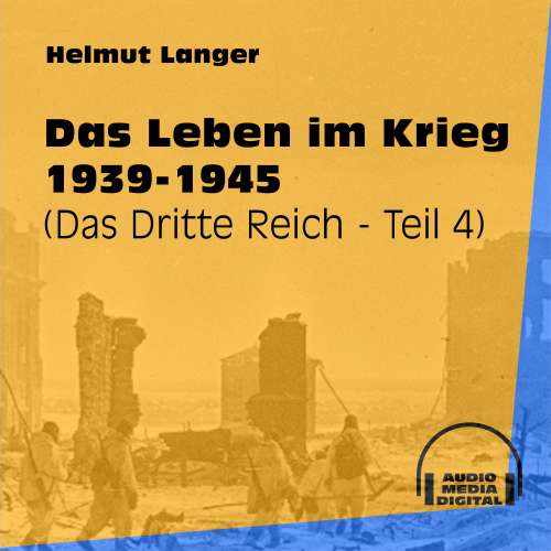 Cover von Helmut Langer - Das Dritte Reich - Teil 4 - Das Leben im Krieg 1939-1945