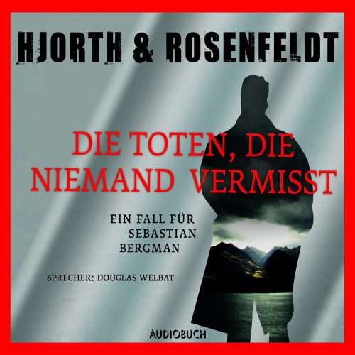 Cover von Michael Hjorth - Die Fälle des Sebastian Bergman 3 - Die Toten, die niemand vermisst