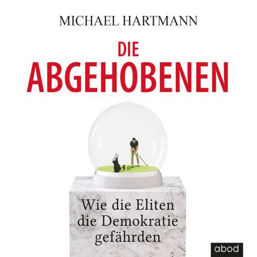 Cover von Michael Hartmann - Die Abgehobenen - Wie die Eliten die Demokratie gefährden