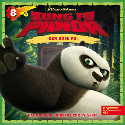 Cover von Kung Fu Panda - Folge 8: Der böse Po / Hochverehrter Yao (Das Original-Hörspiel zur TV-Serie)