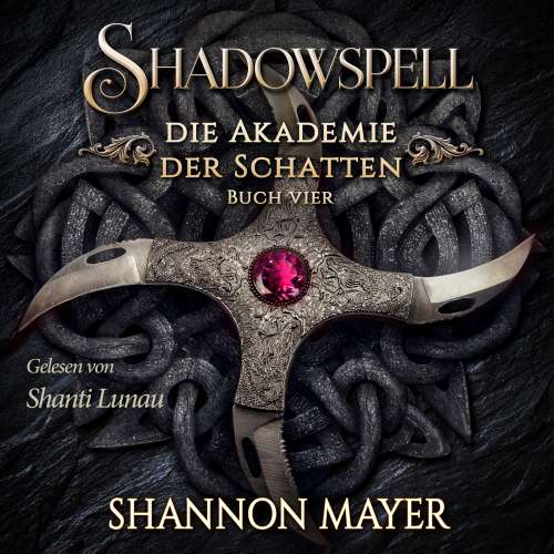 Cover von Shannon Mayer - Shadowspell - Die Akademie der Schatten - Buch 4 - Shadowspell 4