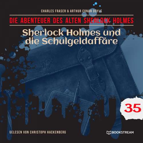 Cover von Sir Arthur Conan Doyle - Die Abenteuer des alten Sherlock Holmes - Folge 35 - Sherlock Holmes und die Schulgeldaffäre