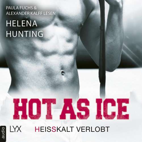 Cover von Helena Hunting - Pucked - Teil 4 - Hot as Ice - Heißkalt verlobt