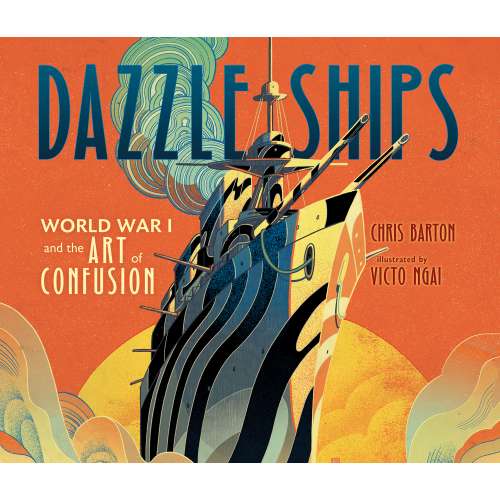 Cover von Chris Barton - Dazzle Ships - World War I and the Art of Confusion