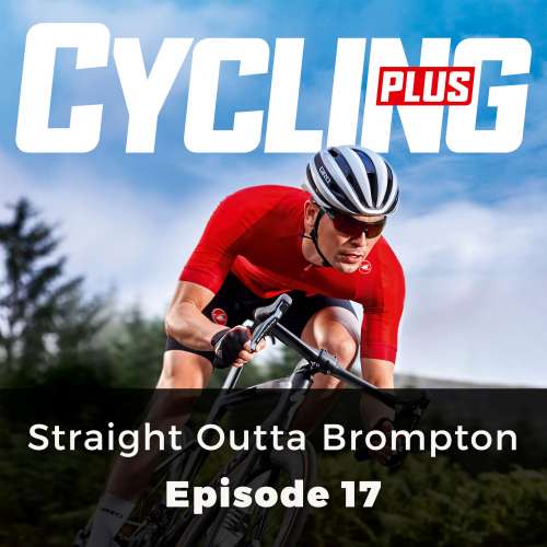 Cover von Paul Robson - Cycling Plus - Episode 17 - Straight Outta Brompton