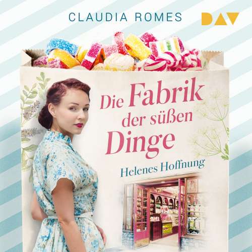 Cover von Claudia Romes - Die Süßwaren-Saga - Band 1 - Die Fabrik der süßen Dinge - Helenes Hoffnung