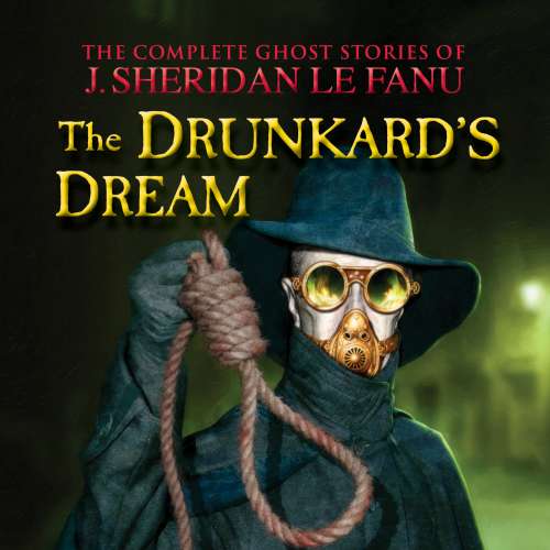 Cover von J. Sheridan Le Fanu - The Complete Ghost Stories of J. Sheridan Le Fanu - Vol. 8 of 30 - The Drunkard's Dream