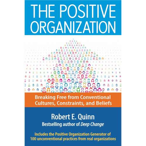 Cover von Robert E. Quinn - The Positive Organization - Breaking Free from Conventional Cultures, Constraints, and Beliefs