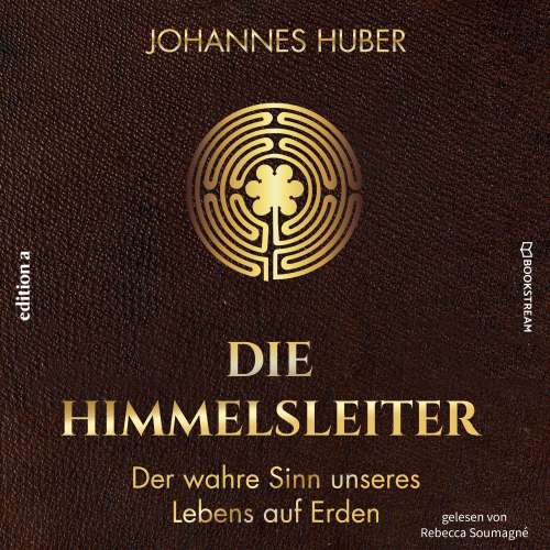 Cover von Johannes Huber - Die Himmelsleiter - Der wahre Sinn unseres Lebens auf Erden