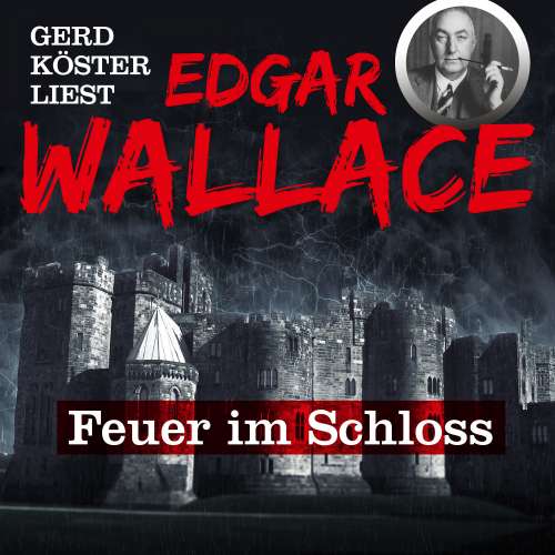 Cover von Edgar Wallace - Gerd Köster liest Edgar Wallace - Band 1 - Feuer im Schloss
