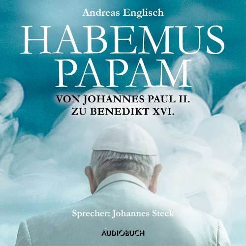 Cover von Andreas Englisch - Habemus Papam - Von Johannes Paul II. zu Benedikt XVI.