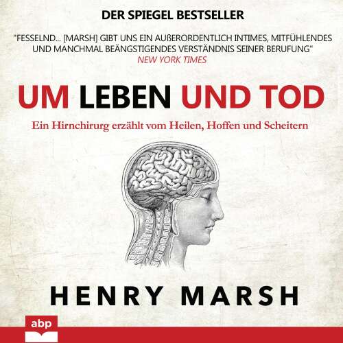 Cover von Henry Marsh - Um Leben und Tod - Ein Hirnchirurg erzählt vom Heilen, Hoffen und Scheitern