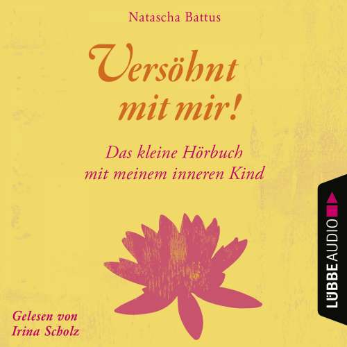 Cover von Natascha Battus - Versöhnt mit mir! - Das kleine Hörbuch mit deinem Inneren Kind