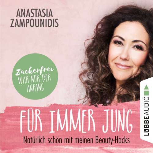 Cover von Anastasia Zampounidis - Für immer jung - Natürlich schön mit meinen Beauty-Hacks