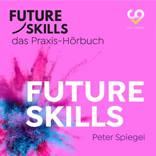 Cover von Peter Spiegel - Future Skills - Das Praxis-Hörbuch - Future Skills