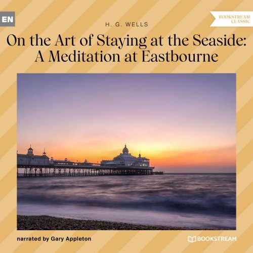 Cover von H. G. Wells - On the Art of Staying at the Seaside: A Meditation at Eastbourne