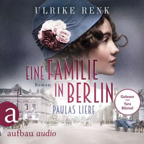 Cover von Ulrike Renk - Die große Berlin-Familiensaga - Band 1 - Eine Familie in Berlin - Paulas Liebe