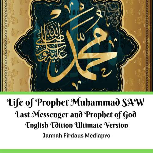 Cover von Jannah Firdaus Mediapro - Life of Prophet Muhammad SAW Last Messenger and Prophet of God - English Edition Ultimate Version
