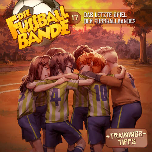Cover von Die Fussballbande - Folge 17 - Das letzte Spiel der Fussballbande?