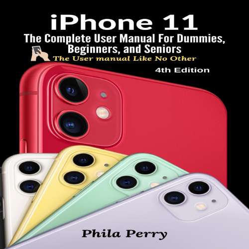 Cover von iPhone 11 - iPhone 11 - The Complete User Manual For Dummies, Beginners, and Seniors