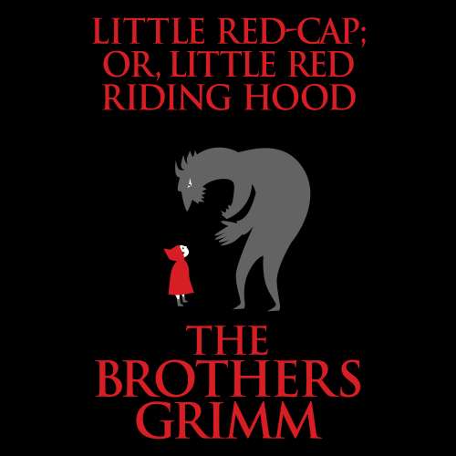 Cover von The Brothers Grimm - Little Red-Cap; or, Little Red Riding Hood