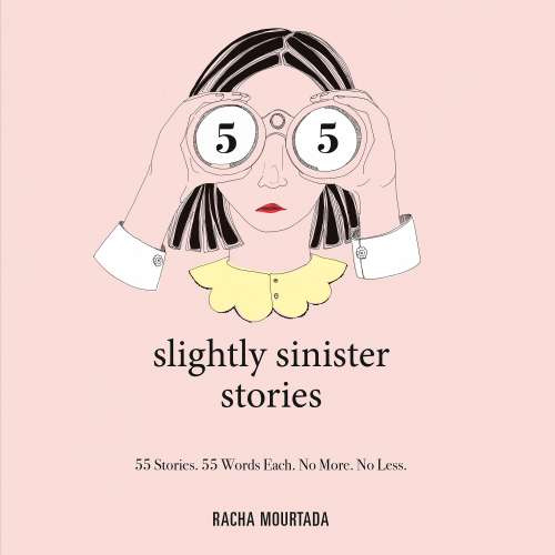 Cover von Racha Mourtada - 55 Slightly Sinister Stories - 55 Stories. 55 Words Each. No More. No Less.